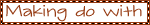 Image - Making do with Decaf - Blinkie