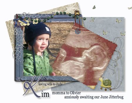Signature - Kim loving wife to Jude; momma to Olivier and anxiously awaiting our June Jitterbug